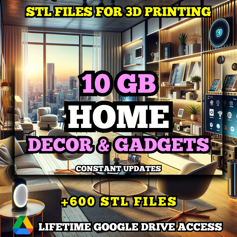 Home STL Pack For 3D Printing: +600 STL Files of Decor & Gadgets - 10GB Lifetime Google Drive Access