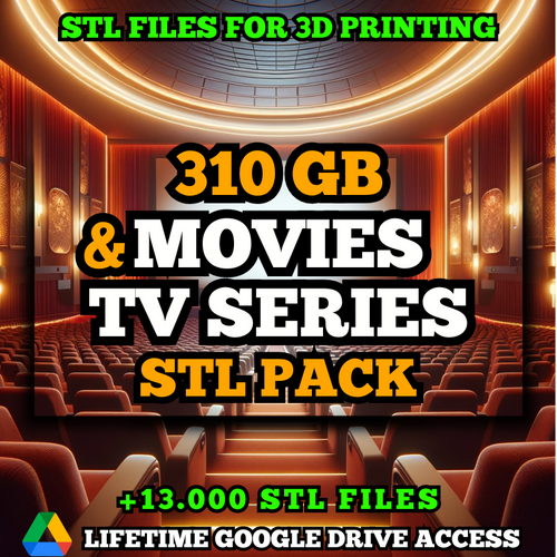 Movies & Series STL Pack For 3D Printing: +13,000 STL Files of Movies & Series - 310GB Lifetime Google Drive Access